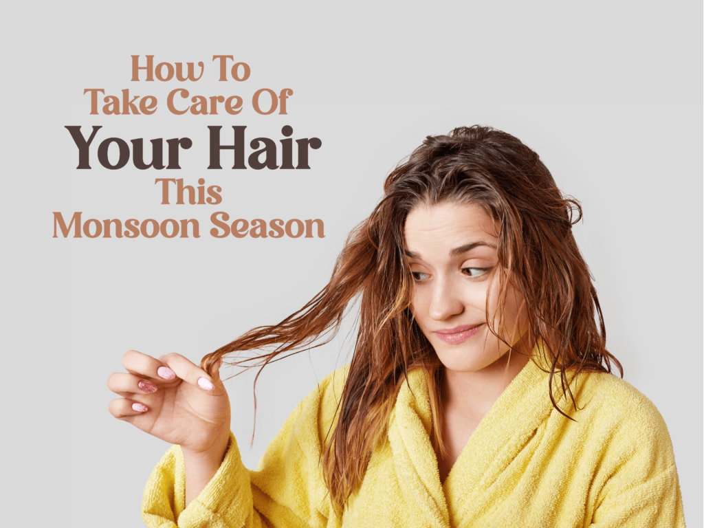 How To Take Care Of Your Hair This Monsoon Season