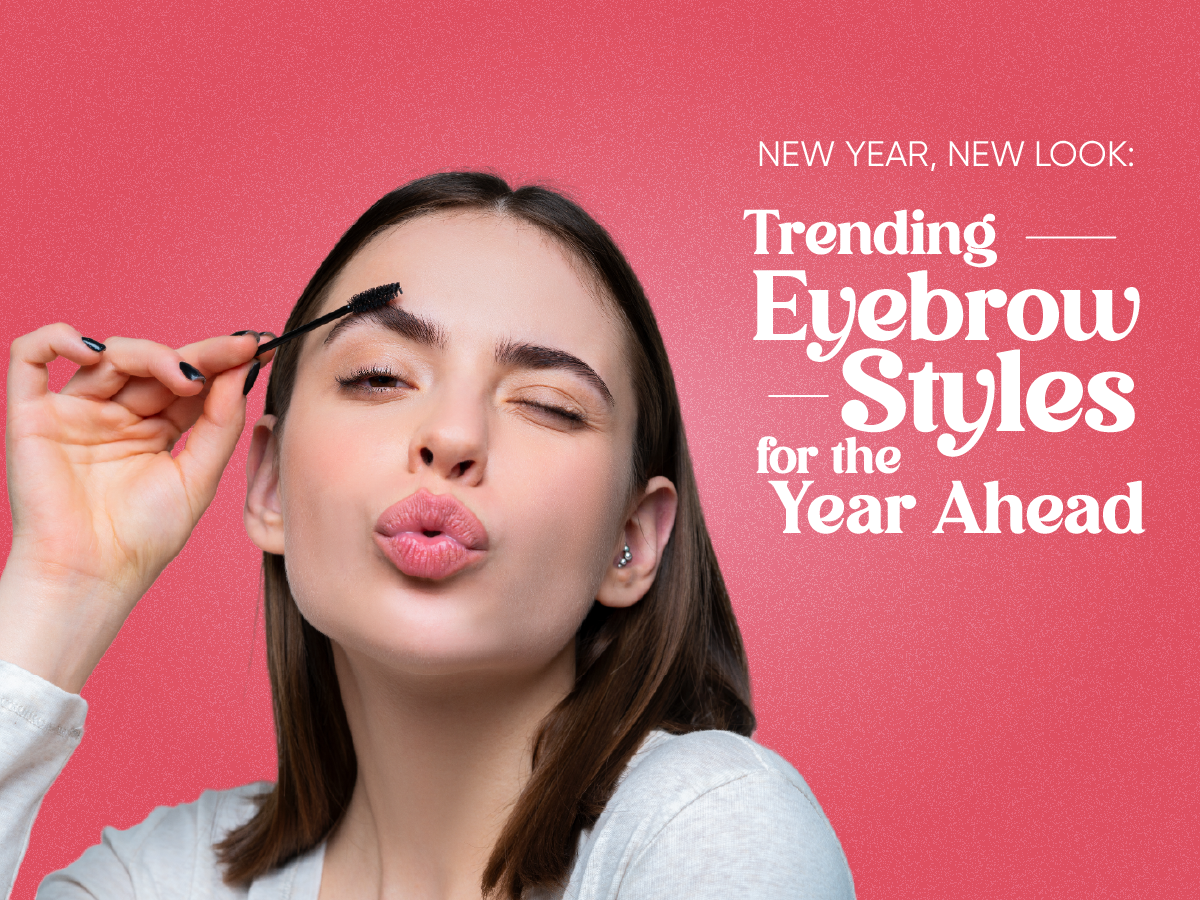 New Year, New Look Trending Eyebrow Styles for the Year Ahead